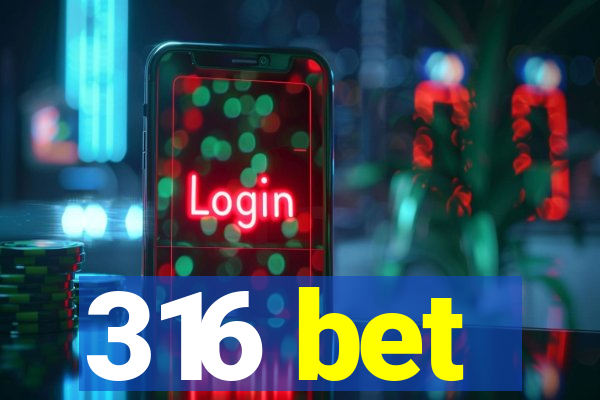 316 bet